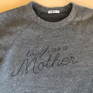Tough as a Mother sweatshirt